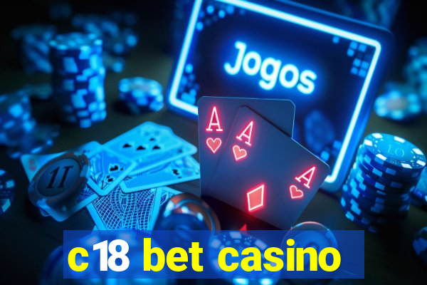 c18 bet casino